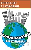  Globalization: Short Stories, Poems, and a Play or Two (English Edition)