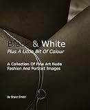 Black and White Plus A Little Bit Of Colour Revised Edition 2016