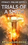 Trials of a Smith (Primacy Online Book 3) (English Edition)