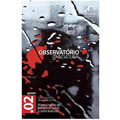 Revista Observat&oacute;rio Ita&uacute; Cultural - N&deg; 02: Mapeamento de Pesquisas sobre o Setor Cultural