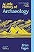 A Little History of Archaeology (Little Histories)