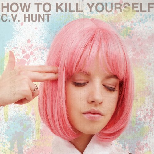 How to Kill Yourself Audiolibro Por C. V. Hunt arte de portada