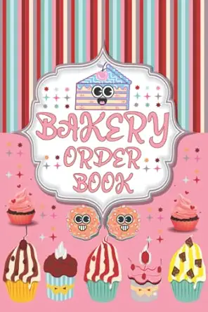 Bakery Order Book For Small Business: Cake Order Form Book,