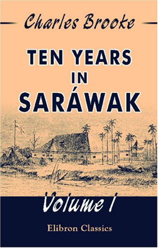 Ten years in Saráwak: Volume 1