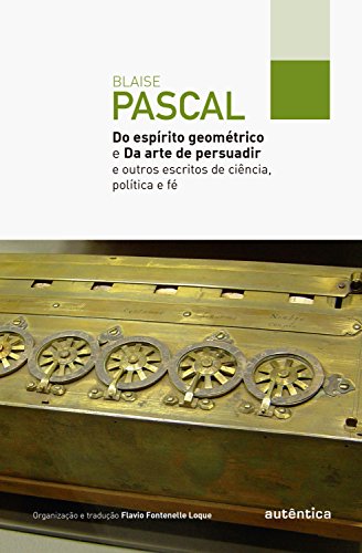 Do espírito geométrico e Da arte de persuadir: E outros escritos de ciência, política e fé