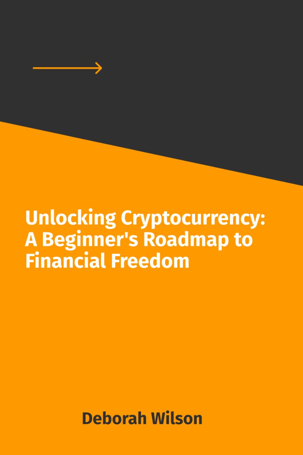 Unlocking Cryptocurrency: A Beginner's Roadmap to Financial Freedom