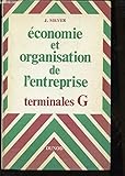  ECONOMIE ET ORGANISATION DE L\'ENTREPRISE - TERMINALES G / DEUXIEME EDITION.