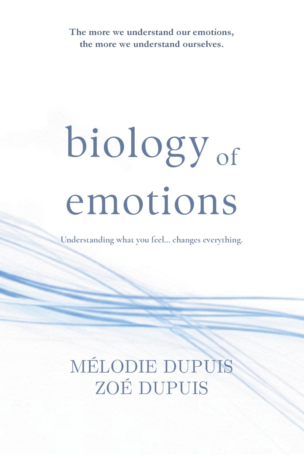 Biology of Emotions: We Are Our Emotions