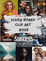 Vision Board Clip Art Book: Create Powerful Boards From an Inspiring Collection of Images, Phrases and Words. Powerful Vision Boards For Women and Men B0C6421VKP Book Cover