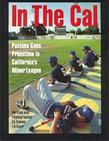 In the Cal: Pastime Goes Primetime in California's Minor League 0964198703 Book Cover