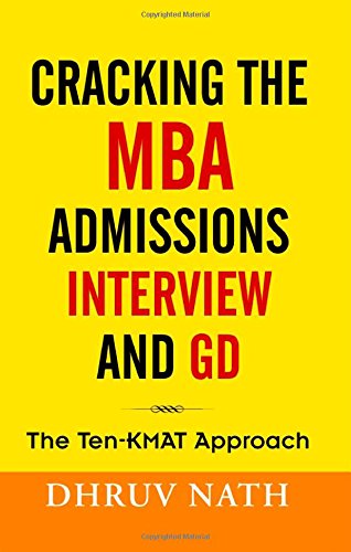 Cracking the MBA Admissions Interview and GD: The Ten-KMAT Approach