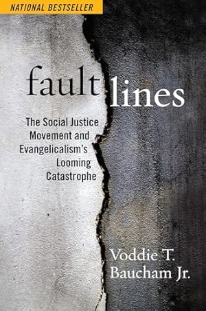 Fault Lines: The Social Justice Movement and Evangelicalism's Looming Catastrophe