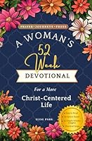 A Woman's 52-Week Devotional: For a More Christ Centered Life 1972048023 Book Cover