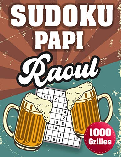 SUDOKU PAPI Raoul: 1000 Sudokus avec solutions niveau facile,moyen et difficile cadeau original à offrir a votre papy (French Edition)