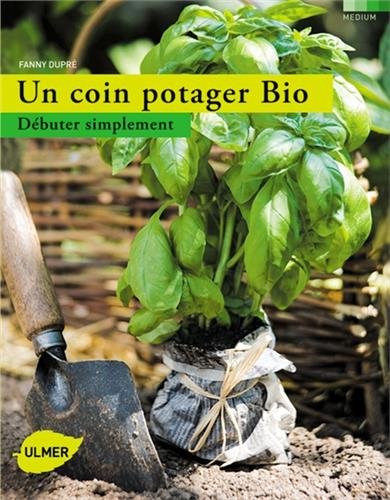 Télécharger Un coin potager bio - Débuter simplement Livre PDF Gratuit