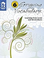 Growing Your Vocabulary: Learning from Latin and Greek Roots Book C 1580498728 Book Cover