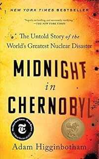 Midnight in Chernobyl: The Untold Story of the World's Greatest Nuclear Disaster