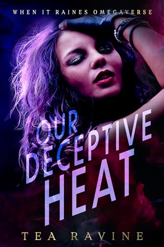 Our Deceptive Heat: When it Raines Omegaverse