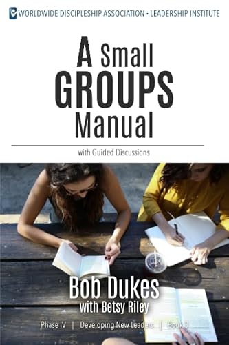 A Small Groups Manual: with Guided Discussions (Developing New Leaders)