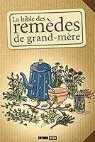 bible des remedes de grand-mere (la)* (FORME ET BIEN ETRE) 2353558879 Book Cover