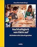  Nachhaltigkeit von klein auf: Mit Kindern aktiv Zukunft gestalten