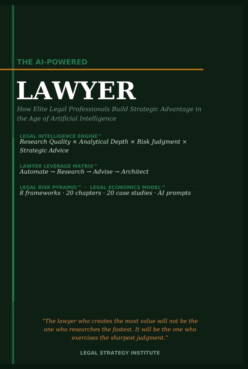 The AI Powered Lawyer: How Modern Lawyers Use Artificial Intelligence to Improve Legal Research, Contract Drafting, Litigation, Compliance, and Strategic Legal Advice