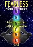  Fearless: Psychic Self-Defense: Transcend the Fear of Spiritual Warfare
