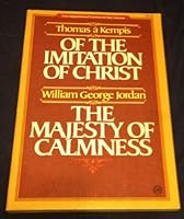 Of the Imitation of Christ AND The Majesty of Calmness (2-in-1 Book) B001A2XIVA Book Cover