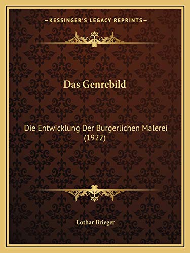 Das Genrebild: Die Entwicklung Der Burgerlichen Malerei (1922) (German Edition)