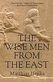  The Wise Men From the East: Tracing the Origin of Sumerians and their civilisation