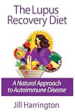 Photo Gallery the lupus recovery diet: a natural approach to autoimmune disease that really works (english edition) Photo Gallery the lupus recovery diet: a natural approach to autoimmune disease that really works (english edition)