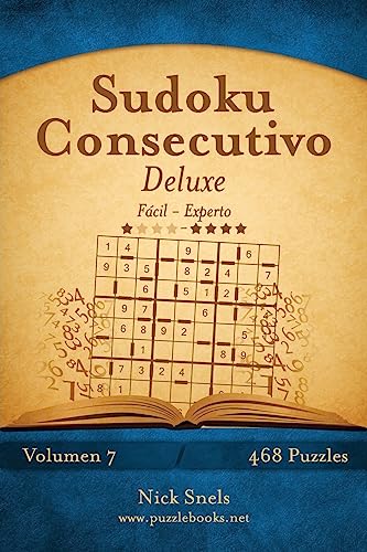 Sudoku Consecutivo Deluxe - De Fácil a Experto - Volumen 7 - 468 Puzzles (Spanish Edition)