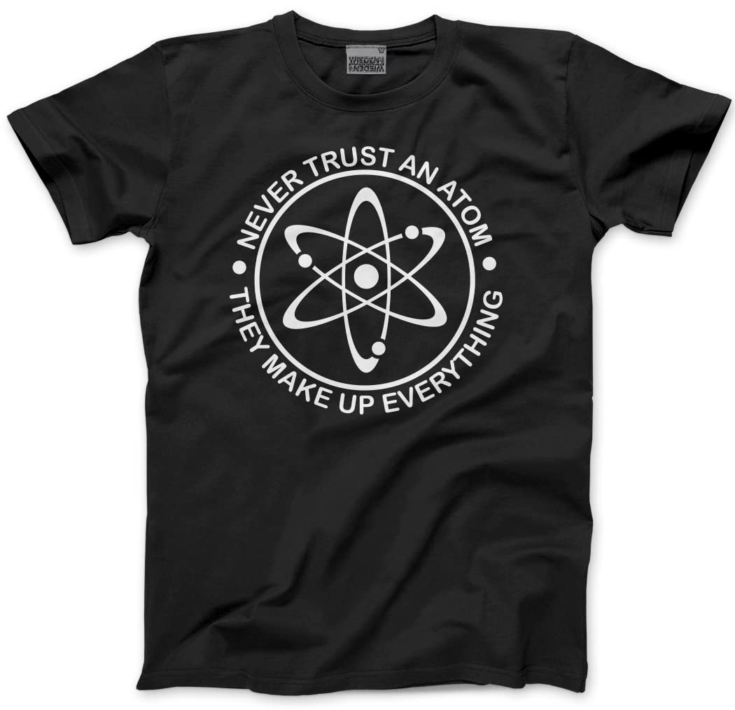 Hotscamp Men's Black Never Trust An Atom Unisex T-Shirt - Medium