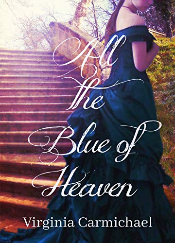 All the Blue of Heaven: Historical Christian Romance (Colors of Faith Book 1)