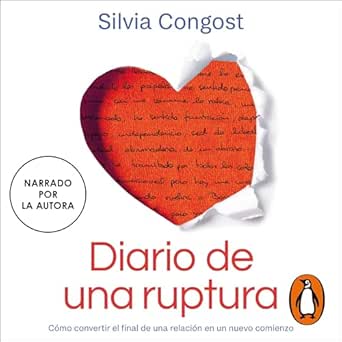 Diario de una ruptura: Cómo convertir el final de una relación en un nuevo comienzo