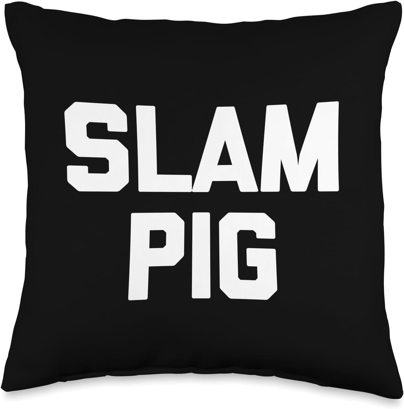 Slam Pig - Funny Saying Sarcastic Novelty Cute Sexy Cool Sex Throw Pillow