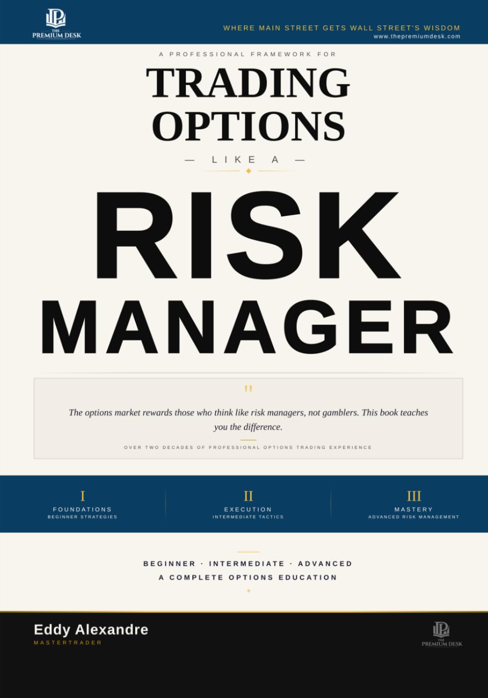 Trading Options Like a Risk Manager: The Professional Framework for Trading Options With Discipline (The Premium Desk Trading Series — Trading Like a Risk Manager)