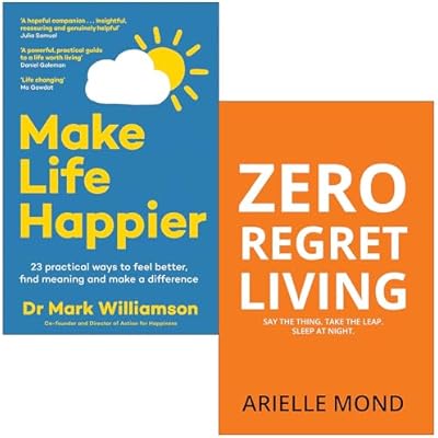 Make Life Happier By Dr Mark Williamson & Zero Regret Living By Arielle Mond 2 Books Collection Set