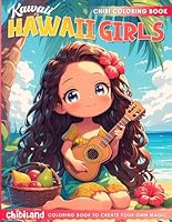 Kawaii Hawaii Girls - Chibi Coloring Book: Dive into Adorable Island Life with Cute Hawaiian Coloring Pages Tropical Paradise Scenes for All Ages ... (Chibiland Coloring Book Collection) B0D9G4R98Q Book Cover
