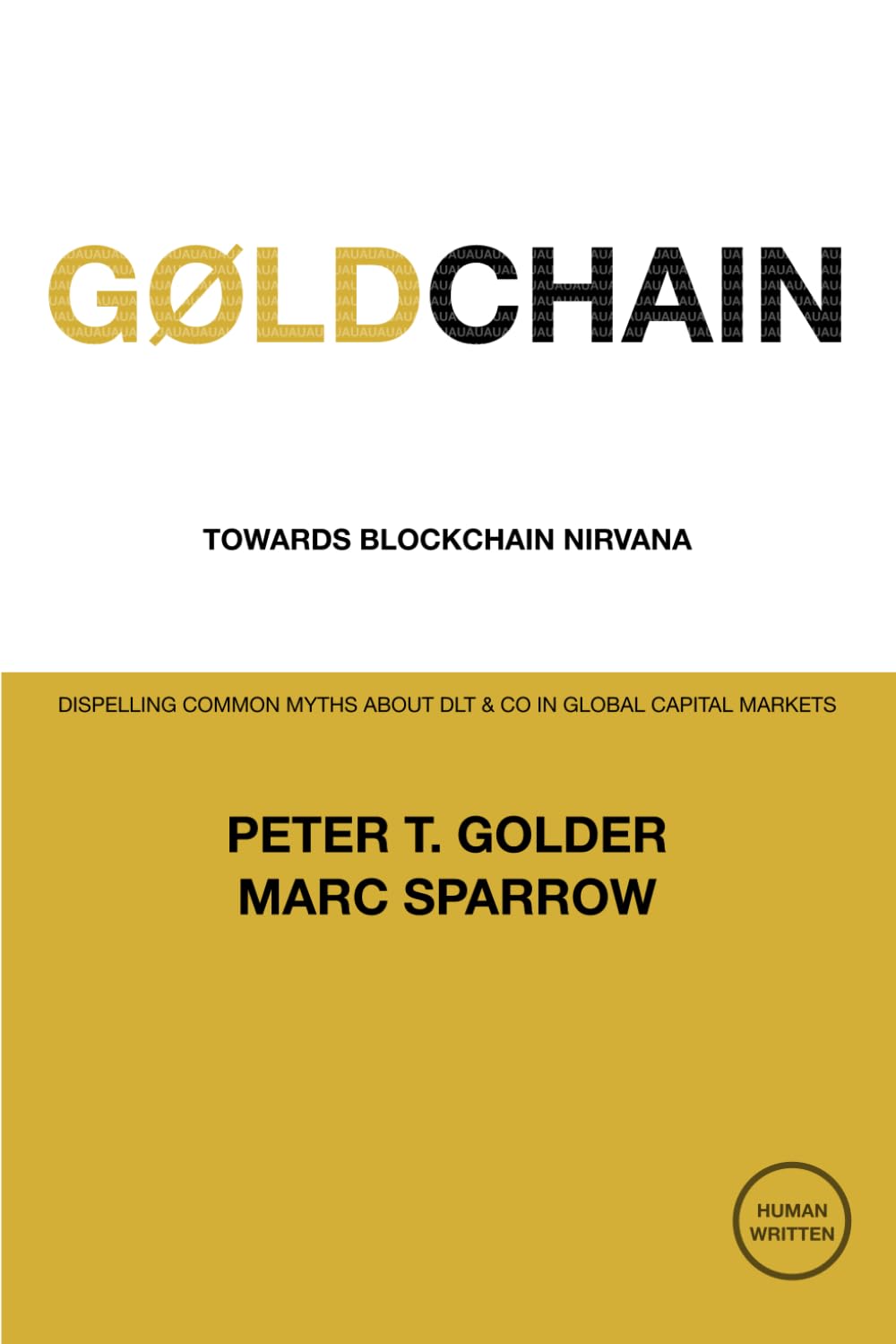 GØLDCHAIN - Towards Blockchain Nirvana: Dispelling Common Myths About DLT & CO in Global Capital Markets (1ØV - One Øther Voice)