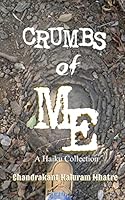 Crumbs of Me: A Haiku Collection 151683657X Book Cover