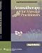 Aromatherapy for Massage Practitioners (LLW Massage Therapy & Bodywork Educational Series)