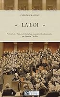 La Loi: Précédé de « La Loi de Bastiat en cinq thèses fondamentales » par Damien Theillier 1519235534 Book Cover