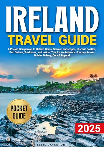 Ireland Travel Guide: A Pocket Companion to Hidden Gems, Scenic Landscapes, Historic Castles, Pub Culture, Traditions, and Insider Tips for an Authentic Journey Across Dublin, Galway, Cork & Beyond!