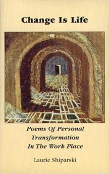 Mass Market Paperback Change Is Life - Poems of Personal Transformation in the Work Place Book