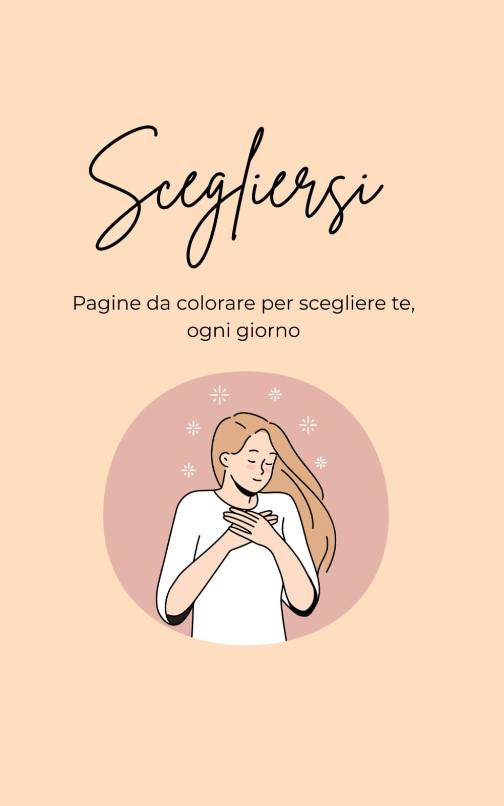 Scegliersi: Pagine da colorare per scegliere te, ogni giorno (4 respiri)