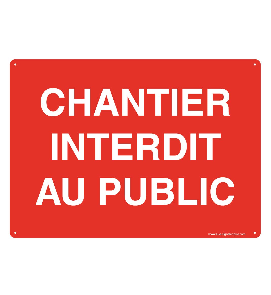 Panneau Chantier Interdit Au Public PVC rigide 4 trous AUA SIGNALETIQUE