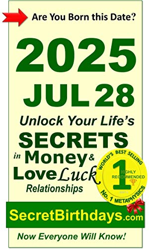 Image of Born 2025 Jul 28? Your Birthday Secrets to Money, Love Relationships Luck: Fortune Telling Self-Help: Numerology, Horoscope, Astrology, Zodiac, Destiny Science, Metaphysics (20250728)