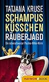  Schampus, Küsschen, Räuberjagd: Ein rabenschwarzer Pauline-Miller-Krimi