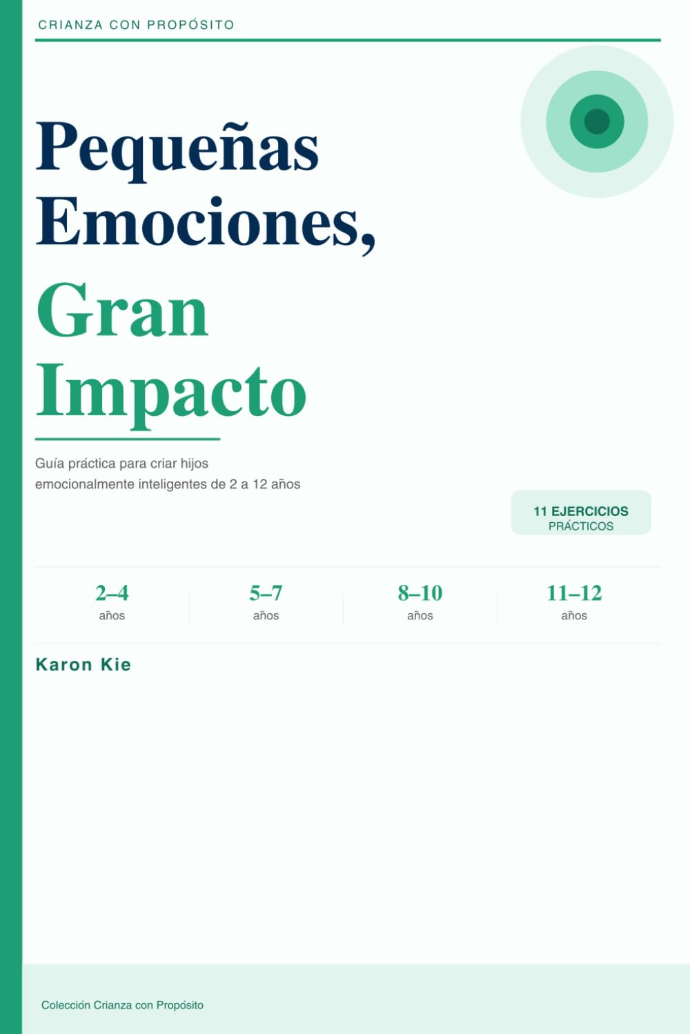 Pequeñas Emociones, Gran Impacto: Guía práctica para criar hijos emocionalmente inteligentes — con 11 ejercicios para cada etapa de 2 a 12 años